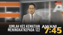 AWANI 7:45 - Jumlah kes kematian meningkat kepada 122 | Kerajaan tumpu kumpulan B10 | Didakwa dengan cubaan membunuh