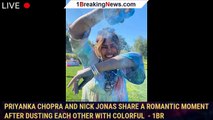 Priyanka Chopra and Nick Jonas share a romantic moment after dusting each other with colorful  - 1br