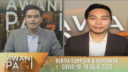 AWANI Pagi: Berita tumpuan & kemaskini COVID-19 [16 Julai 2020]