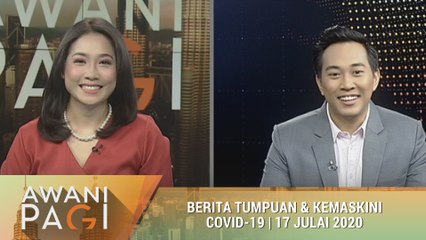 AWANI Pagi: Berita tumpuan & kemaskini COVID-19 [17 Julai 2020]