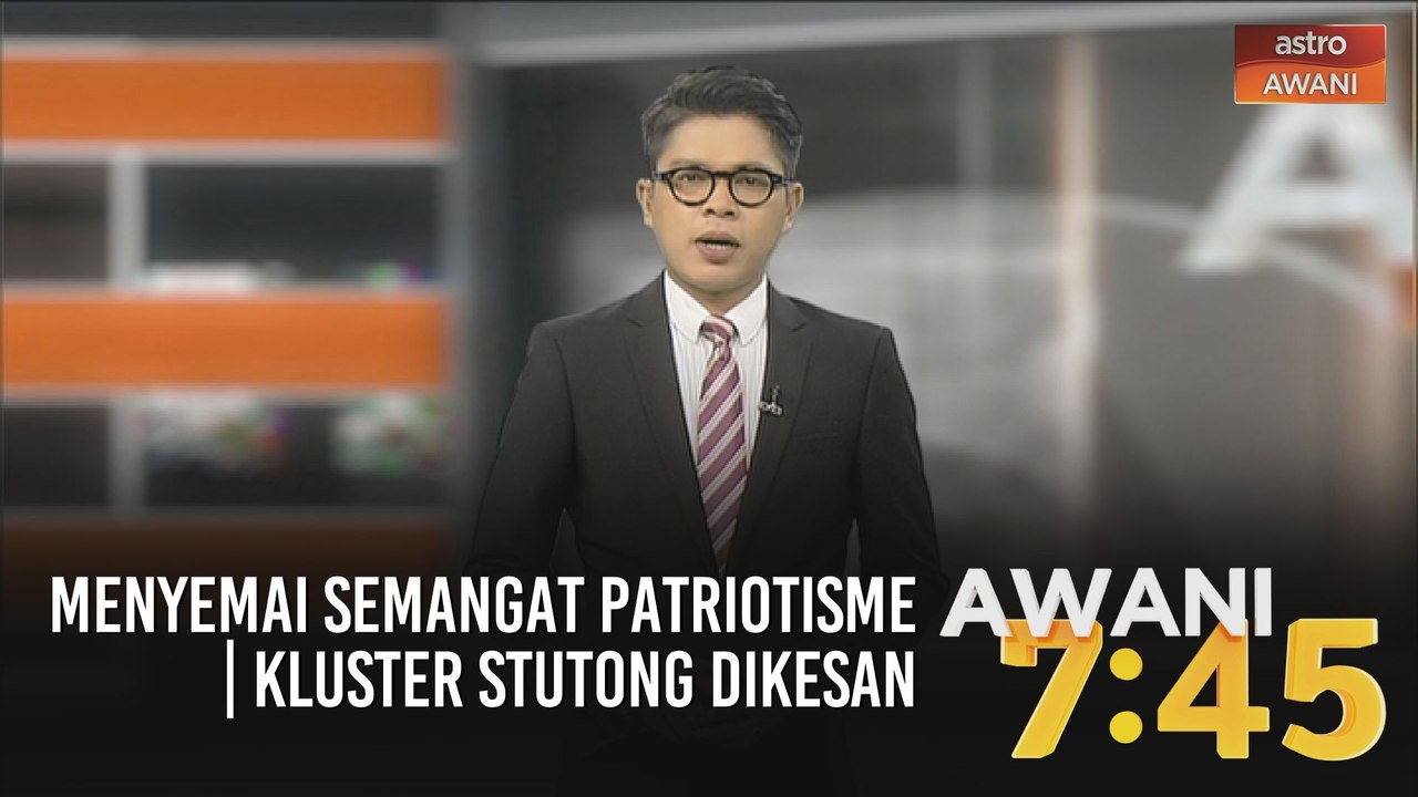 AWANI 7:45 [18/07/2020] - Menyemai semangat patriotisme | Kluster Stutong dikesan