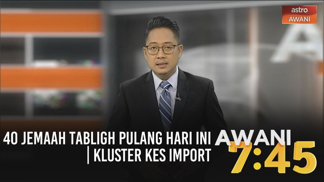 AWANI 7:45 [22/07/2020] - 40 jemaah tabligh pulang hari ini | Kluster kes import