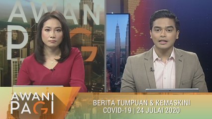AWANI Pagi: Berita tumpuan & kemaskini COVID-19 [24 Julai 2020]