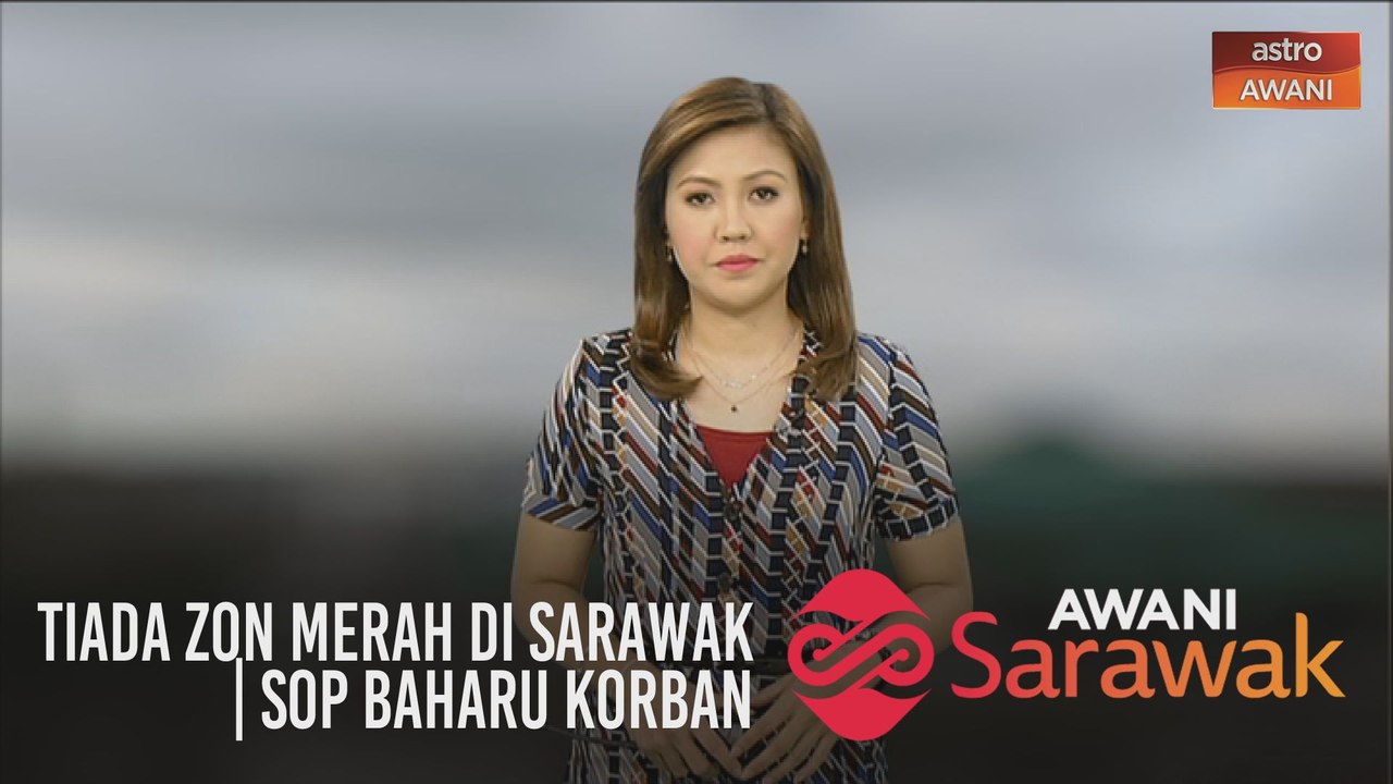 AWANI Sarawak [27/07/2020] - Tiada zon merah di Sarawak | Tiada kes positif | SOP baharu korban