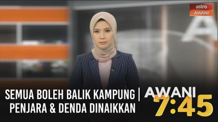 AWANI 7:45 [27/07/2020] - Semua boleh balik kampung | Penjara & denda dinaikkan | Dua zon diperkenalkan