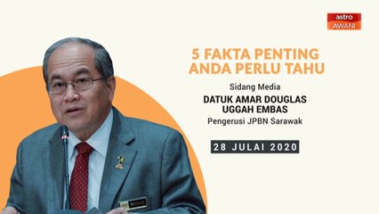 5 perkara penting sidang media JBPN Sarawak - 28 Julai 2020