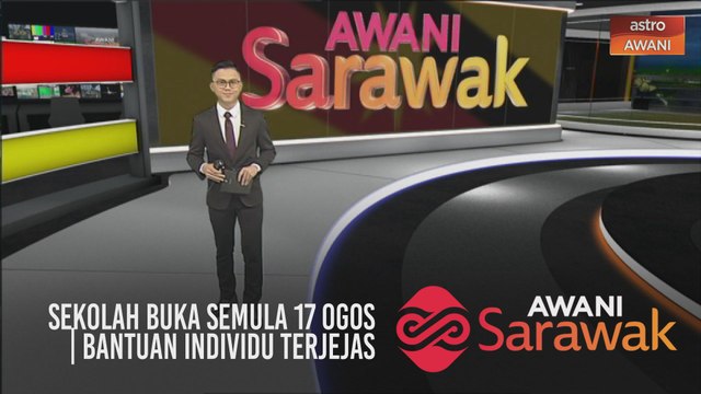 AWANI Sarawak [29/07/2020] - Sekolah buka semula 17 Ogos | Bantuan individu terjejas