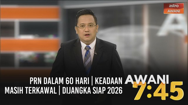 AWANI 7:45 [30/07/2020] - PRN dalam 60 hari | Keadaan masih terkawal | Dijangka siap 2026