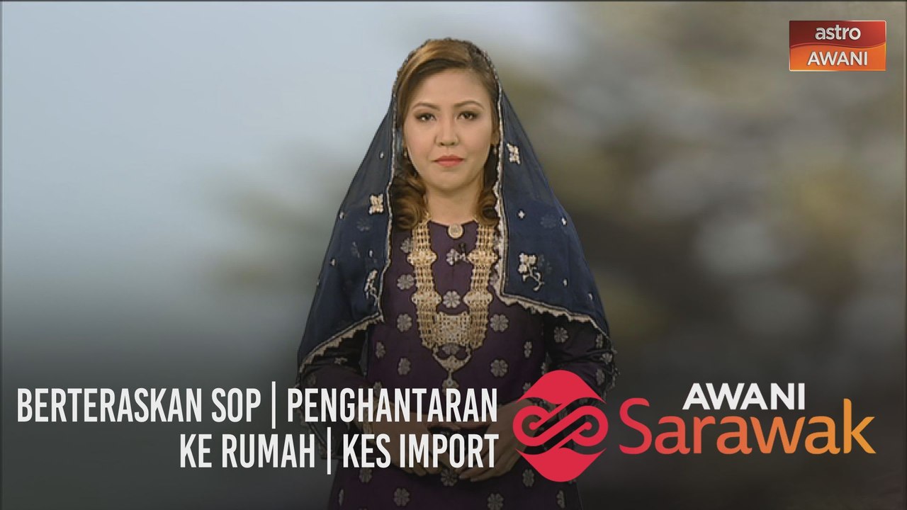 AWANI Sarawak [31/07/2020] - Berteraskan SOP | Penghantaran ke rumah | Kes import