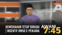 AWANI 7:45 [31/07/2020] - Kemeriahan tetap dirasai | Jawi sebahagian identiti negara | Insentif RM50 e-Penjana
