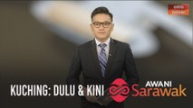 AWANI Sarawak [01/08/2020] - Kuching: Dulu & Kini