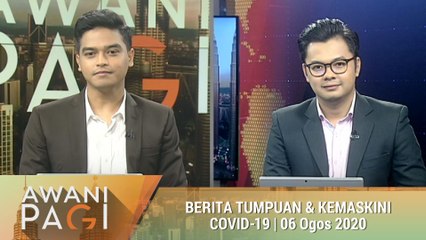 AWANI Pagi: Berita tumpuan & kemaskini COVID-19 [06 Ogos 2020]