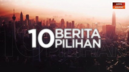 10 Berita Pilihan - (08 Ogos 2020)