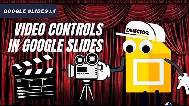 Google Slides 1.4 Video Controls in Google Slides