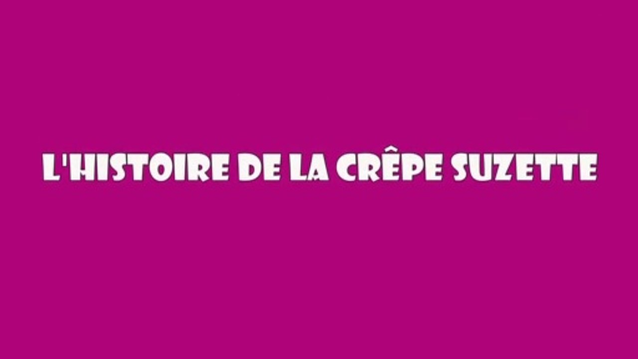 L'Histoire de la Crêpe Suzette