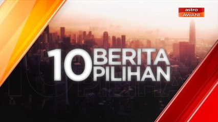 10 Berita Pilihan - (14 Ogos 2020)