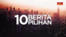 10 Berita Pilihan - (17 Ogos 2020)