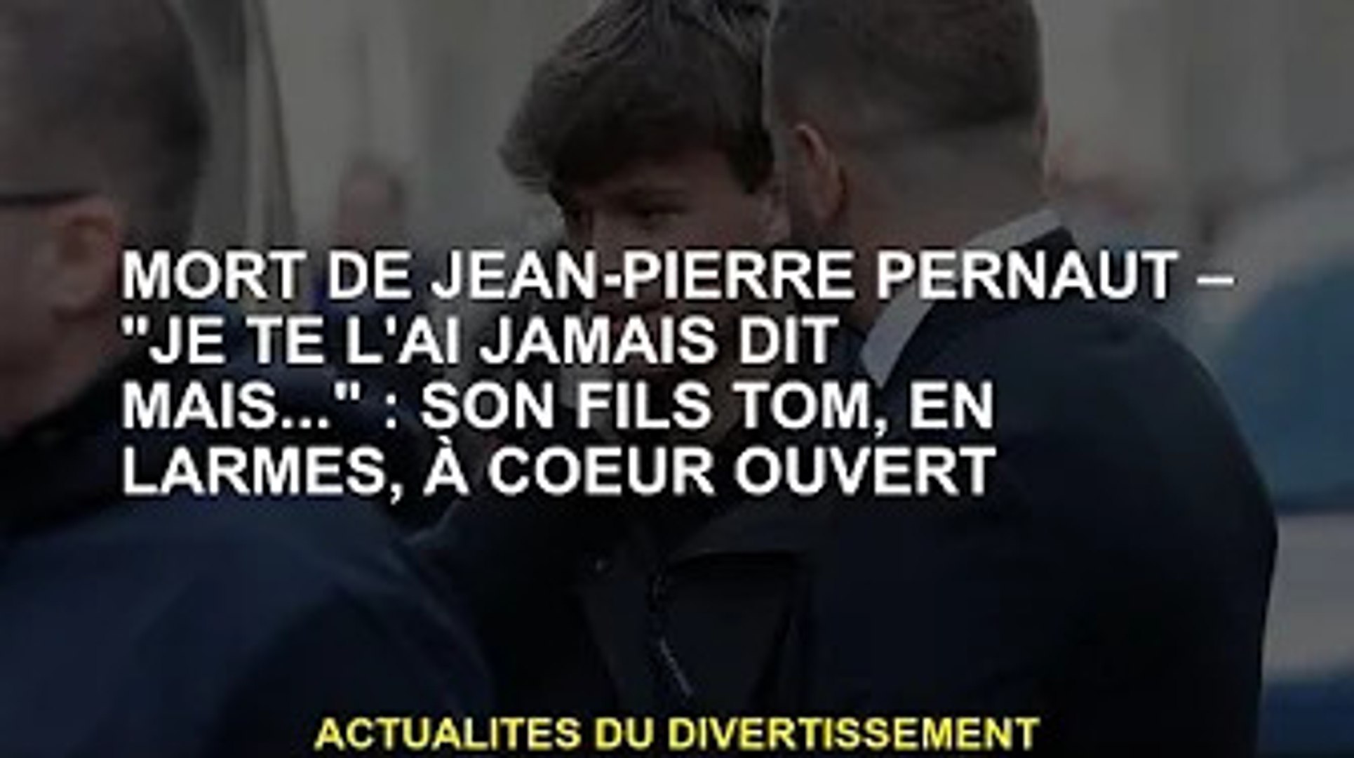 Mort De Jean Pierre Pernaut Je Ne Te L Ai Jamais Dit Mais Son Fils Tom Fond En Larmes Et L Video Dailymotion