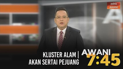 AWANI 7:45 [20/082020] - Kluster Alam | Akan sertai Pejuang | Slim Memilih