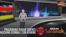 AWANI Sarawak [21/08/2020] - Prasarana sukan Sarikei | tiada penangguhan | Kuching kembali zon kuning