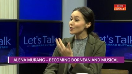 Let's Talk: Alena Murang (Part 1) - Becoming Bornean and Musical