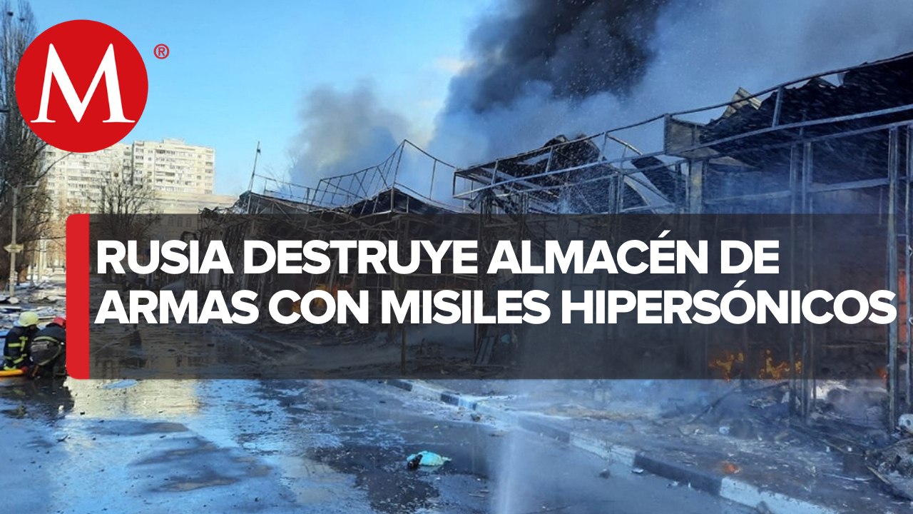 Rusia utiliza misiles hipersónicos por primera vez para atacar almacén de armas en Ucrania