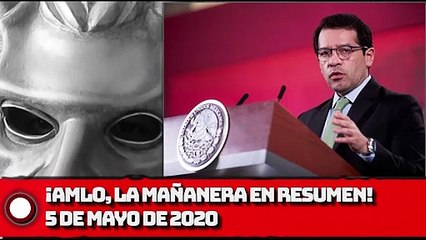 ¡AMLO, La Mañanera en Resumen! - 5 de mayo de 2020