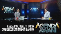 Agenda AWANI: Pasca PKP - Realiti impak sosioekonomi miskin bandar