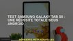 Test Samsung Galaxy Tab S8 : franc succès sur Android