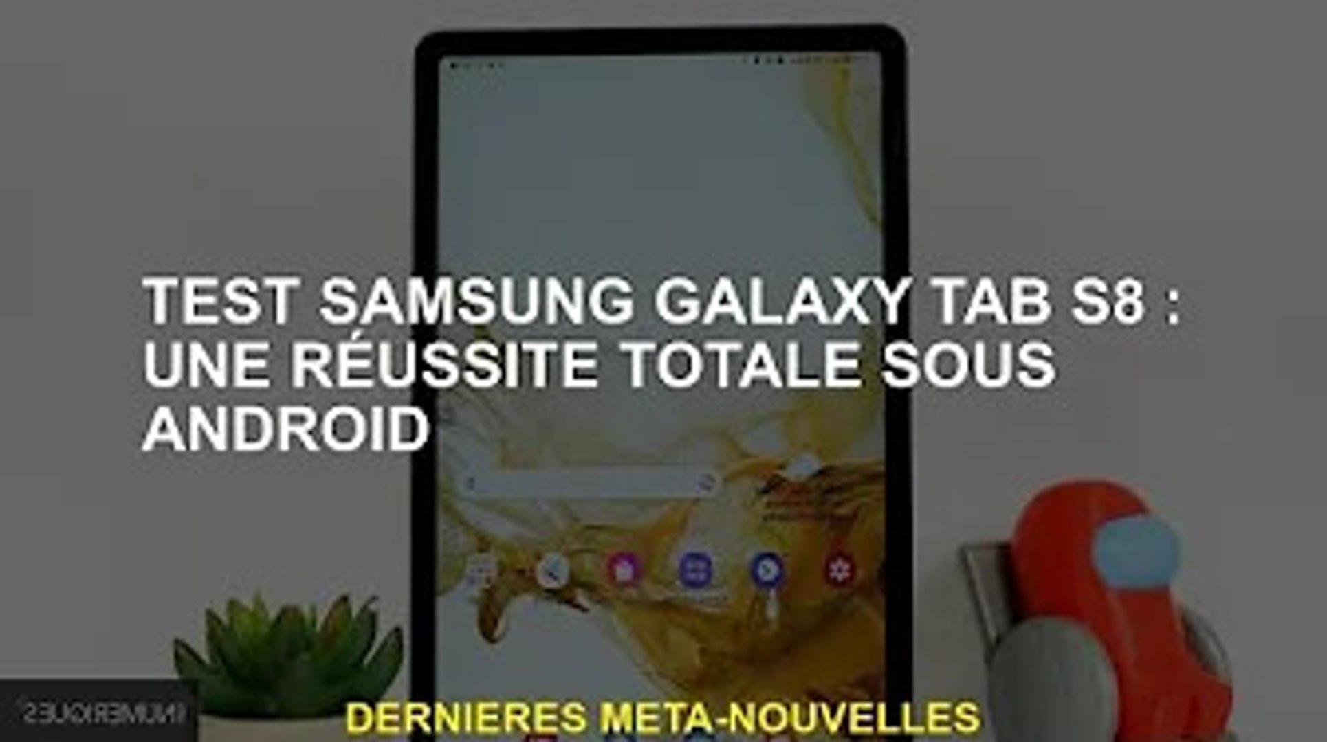 Test de la Samsung Galaxy Tab S8 : la tablette qui a tout ce qu'il faut où  il faut - CNET France
