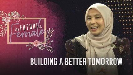 The Future is Female: Building a Better Tomorrow