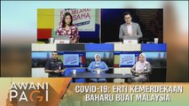 AWANI Pagi: COVID-19 - Erti kemerdekaan baharu buat Malaysia