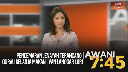 AWANI 7:45 [09/09/2020] - Pencemaran jenayah terancang | Gurau belanja makan | Van langgar lori