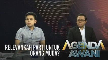 Agenda AWANI: Relevankah parti untuk orang muda?