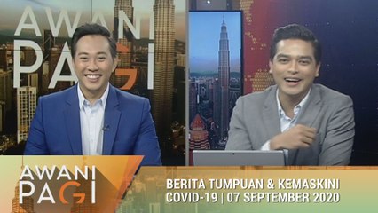 AWANI Pagi: Berita tumpuan & kemaskini COVID-19 [07 Sept 2020]