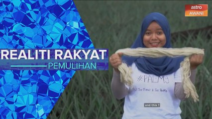 Realiti Rakyat | Pemulihan: Transformasi sisa agrikultur nanas