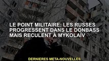 Points militaires : les Russes avancent dans le Donbass, mais reculent à Nikolayev