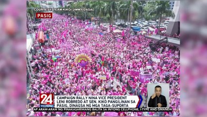 Download Video: Campaign rally nina Vice President Leni Robredo at Sen. Kiko Pangilinan sa Pasig, dinagsa ng mga taga-suporta | 24 Oras