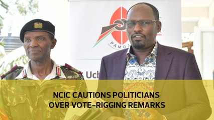 NCIC cautions politicians over vote-rigging remarks