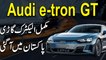 Audi e-tron GT, mukammal electric gari Pakistan aa gai