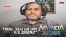 Agenda AWANI: Wajarkah Pilihan Raya Umum Ke-15 disegerakan?