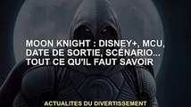 Moon Knight : Disney+, MCU, date de sortie, scènes... tout ce que vous devez savoir