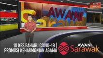 AWANI Sarawak [09/10/2020] - 10 kes baharu COVID-19 | Promosi keharmonian agama