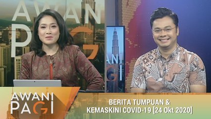 AWANI Pagi: Berita tumpuan & kemaskini COVID-19 [24 Oktober 2020]