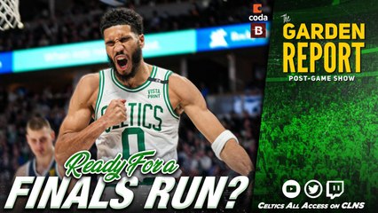 Are the Celtics Ready for a Finals Run?