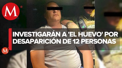 FGR indaga a 'El Huevo' por desaparición de decenas de personas