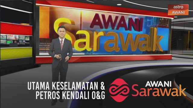 AWANI Sarawak [31/10/2020] - Utama keselamatan | Petros kendali O&G