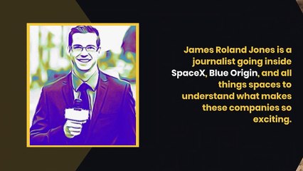 James Roland Jones | Journalist going inside SpaceX