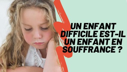 Un enfant difficile est-il un enfant en souffrance ? ❙ Psychologies