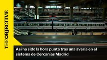 Así ha sido la hora punta tras una avería en el sistema de Cercanías Madrid